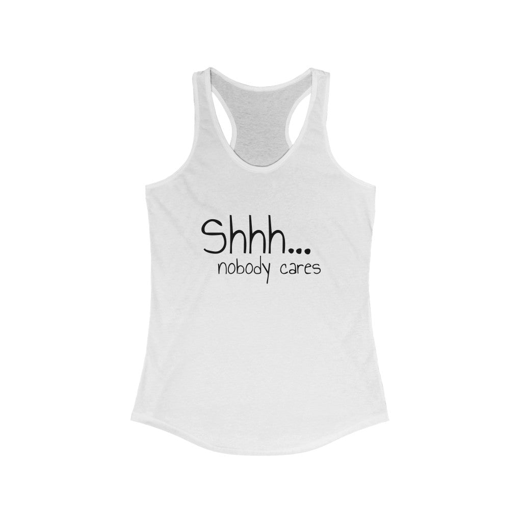 Nobody Cares-Women's Ideal Racerback Tank - ACRC Designs