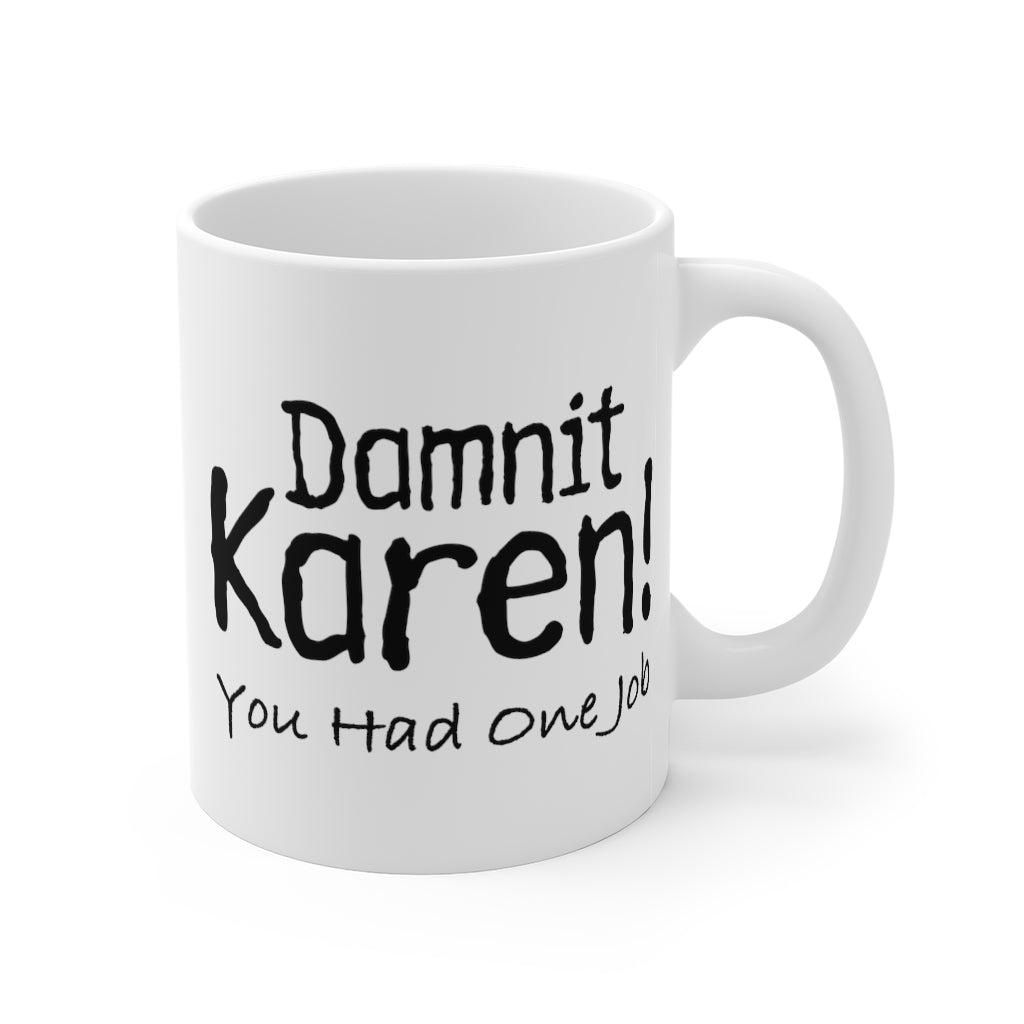 Darnit Karen! 11oz Mug